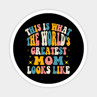 This is What The World's Greatest Mom Looks Like Mothers Day Magnet